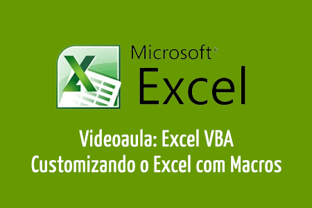 Videoaula: Customizando e Personalizando o Excel com Macros